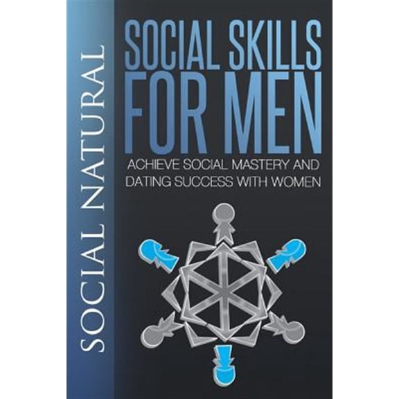 Pre-Owned Social Skills for Men: Achieve Social Mastery and Dating Success with Women (Paperback) by Social Natural