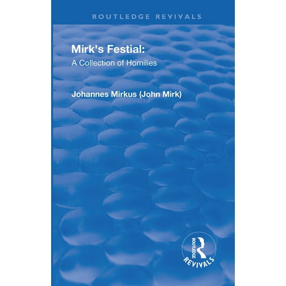Routledge Revivals Revival: Mirk's Festival: A Collection of Homilies (1905), (Paperback)