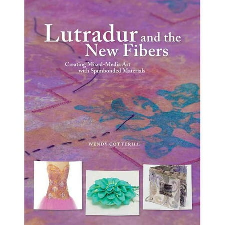Lutradur and the New Fibers: Creating Mixed-Media Art With the New Spunbonded Materials