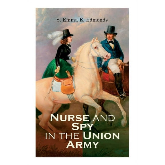 Nurse and Spy in the Union Army (Paperback)