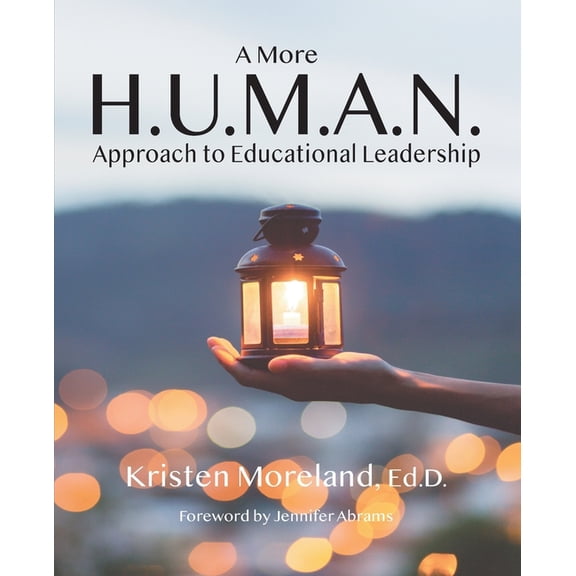 A More H.U.M.A.N. Approach to Educational Leadership, (Paperback)