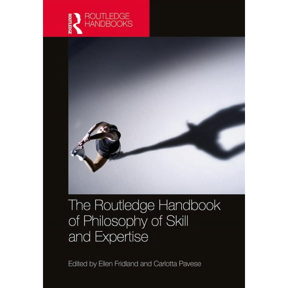 Routledge Handbooks in Philosophy The Routledge Handbook of Philosophy of Skill and Expertise, (Hardcover)
