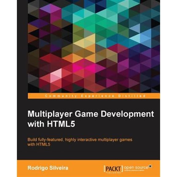 Pre-Owned Multiplayer Game Development With HTML5 : Build Fully-featured, Highly Interactive Multiplayer Games With Html5