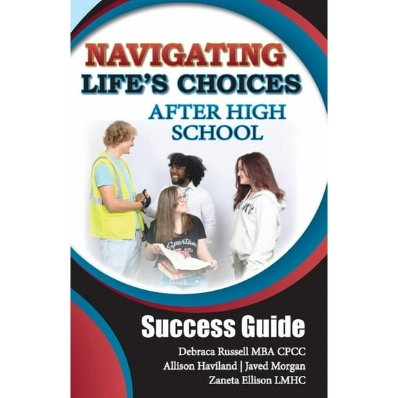 Navigating Life's Choices After High School: Success Guide, (Paperback)