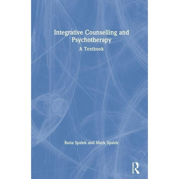 Integrative Counselling and Psychotherapy: A Textbook, (Hardcover)