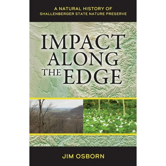 Impact Along the Edge: A Natural History of Shallenberger State Nature Preserve, (Paperback)