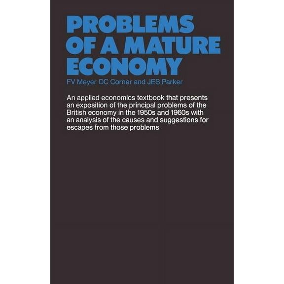 Problems of a Mature Economy: A Text for Students of the British Economy, (Paperback)