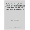 Malice Aforethought: How Lawyers Use Our Secret Rules to Get Rich, Get Sex, Get Even...and Get Awaywith It, Used [Hardcover]