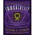 thumbnail image 1 of A Beginner's Guide to Immortality: Extraordinary People, Alien Brains, and Quantum Ressurrection, 1 of 1