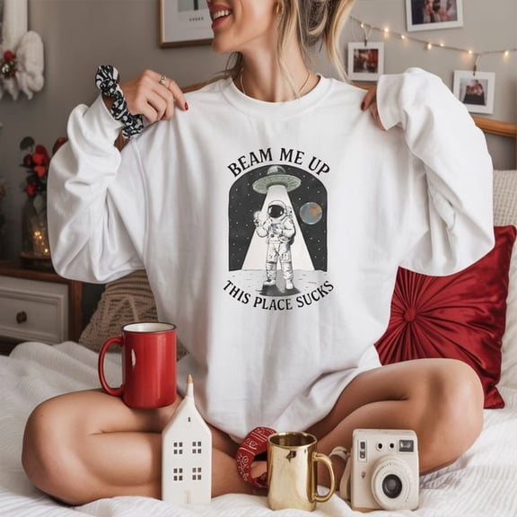 Beam Me Up This Place Sucks Sweatshirt, Sci-fi Alien Sweatshirt - Sizes S-5XL ,Art Print JSC