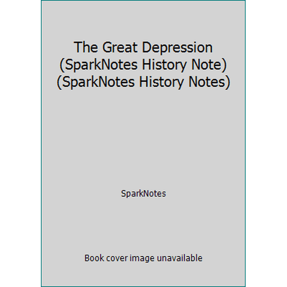 Pre-Owned The Great Depression (SparkNotes History Note) (SparkNotes History Notes) (Paperback) 1411404254 9781411404250