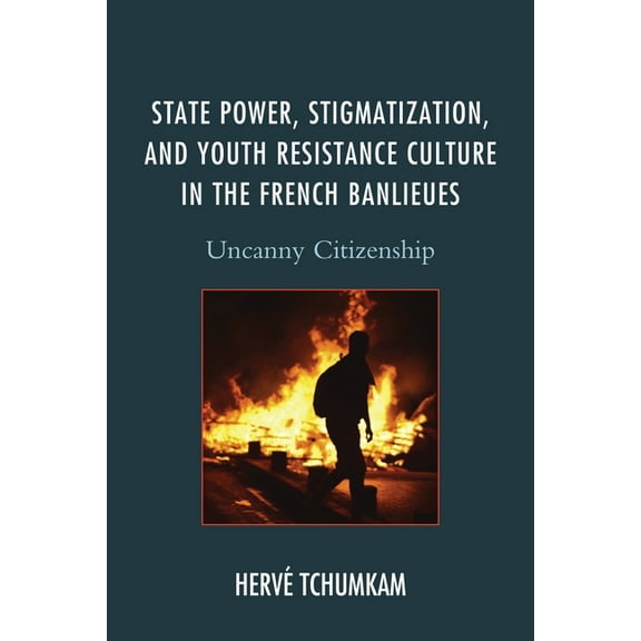 After the Empire: The Francophone World  State Power, Stigmatization, and Youth Resistance Culture in the French Banlieues: Uncanny Citizenship, (Paperback)