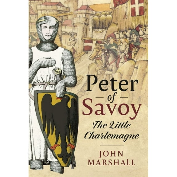 Peter of Savoy: The Little Charlemagne (Hardcover)