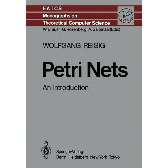 Monographs in Theoretical Computer Scien Petri Nets: An Introduction, Book 4, (Paperback)