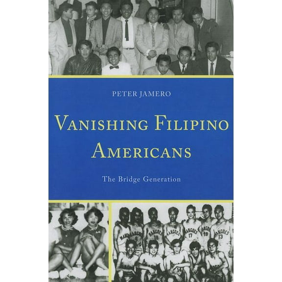 Vanishing Filipino Americans: The Bridge Generation, (Paperback)