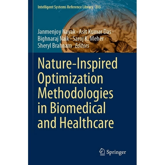 Intelligent Systems Reference Library Nature-Inspired Optimization Methodologies in Biomedical and Healthcare, Book 233, (Paperback)