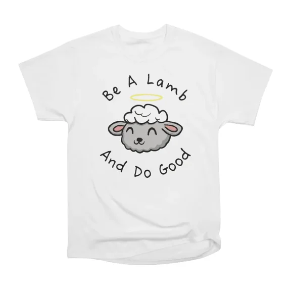 Be A Lamb T-Shirt Tee Gift For Him Merch For Her Apparel For Friend