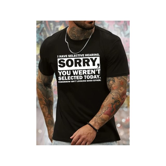 Camiseta de algodón de manga corta para hombre con el gráfico "Tengo audición selectiva, siento que no hayas sido seleccionado hoy". Camiseta informal de cuello redondo con tejido elástico, lavable a