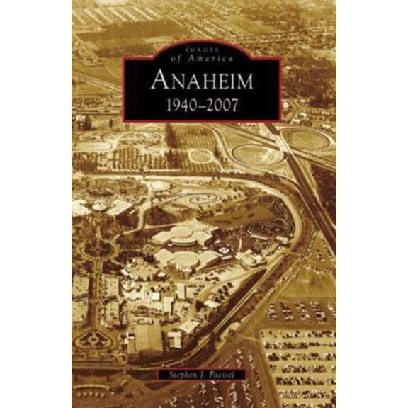 Pre-Owned Anaheim: 1940-2007 (Paperback) 0738547433 9780738547435