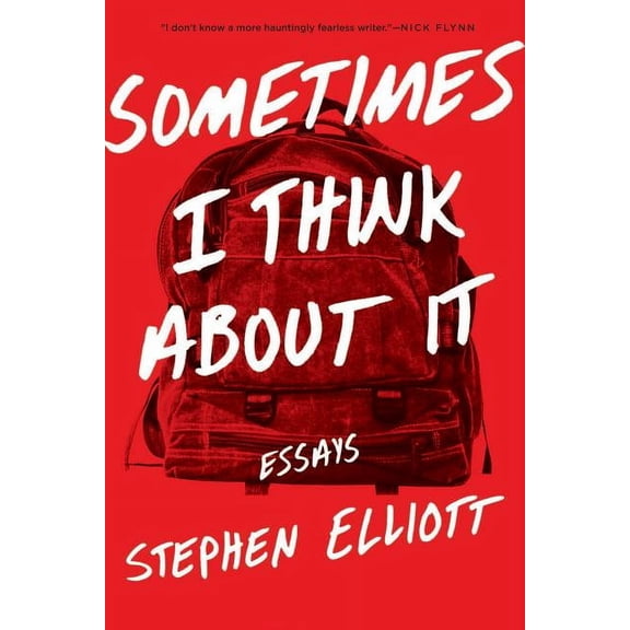 Sometimes I Think about It: Essays (Paperback) by Stephen Elliott