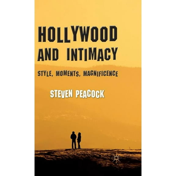 Hollywood and Intimacy: Style, Moments, Magnificence, (Hardcover)