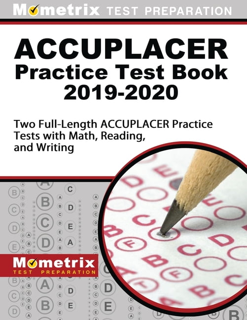 Accuplacer Practice Test Book 2019 2020 Two Full Length Accuplacer Practice Tests With Math