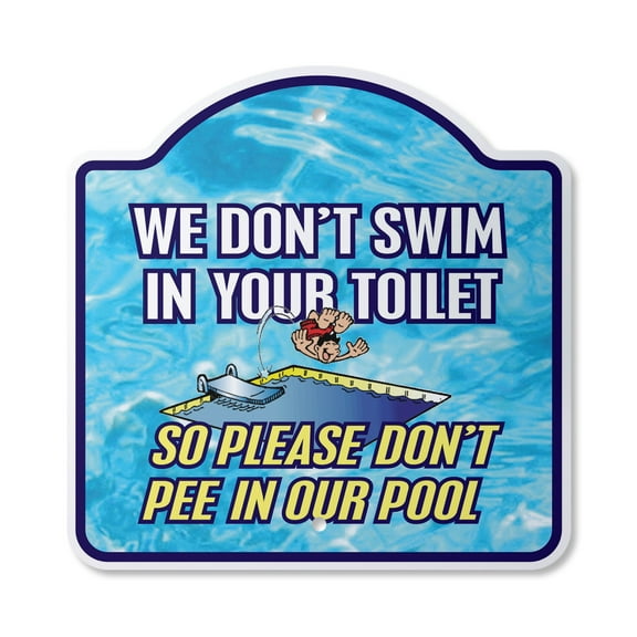 We Don't Swim In Toilet Don't Pee In Our Pool 12" X 12" Sign | Indoor/Outdoor Plastic | SignMission Designer Swimming Spa Novelty Gift Funny Joke Gag Road Garage