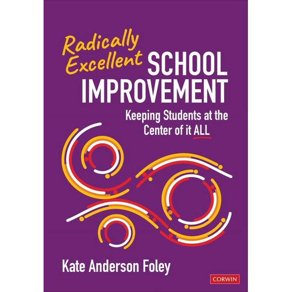 Radically Excellent School Improvement: Keeping Students at the Center of It All (Paperback)