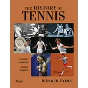 The History of Tennis : Legendary Champions. Magical Moments. (Hardcover)