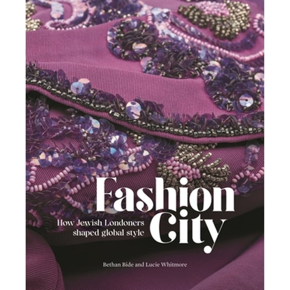 Pre-Owned Fashion City: How Jewish Londoners Shaped Global Style (Paperback) 1781301247 9781781301241