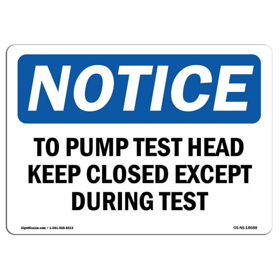 OSHA Notice Sign - To Pump Test Head Keep Closed Except During Test | Decal | Protect Your Business, Construction Site |  Made in the USA