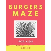 Burger Maze For Kids Age 4-6 : 40 Brain-bending Challenges, An Amazing Maze Activity Book for Kids, Best Maze Activity Book for Kids, Great for Developing Problem Solving Skills (Paperback)