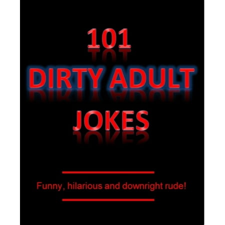 101 Dirty Adult Jokes! - Funny, hilarious and downright rude! - (Best Funny Adult Jokes)