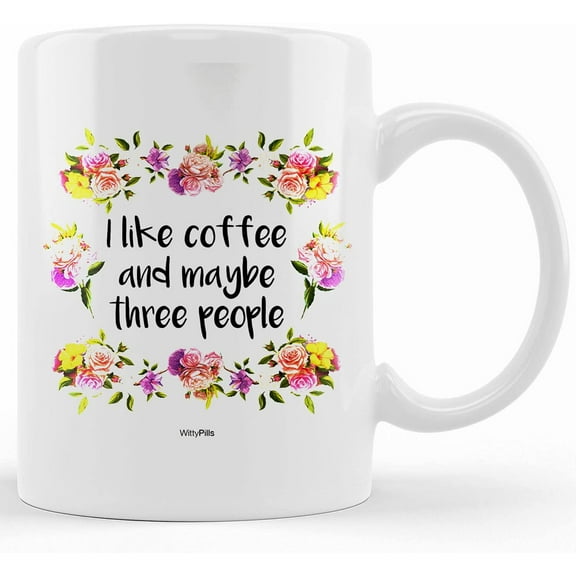 Funny Sarcastic Mug, I Like Coffee And Maybe Three People Mug, Funny Mug For Sarcastic People, Ceramic Novelty Coffee Mug, Tea Cup, Gift Present For Birthday, Christmas Thanksgiving Fest
