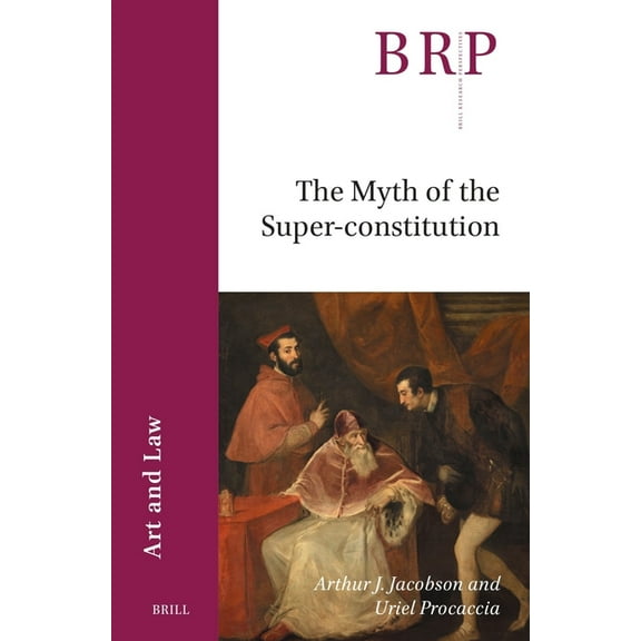 Brill Research Perspectives in Humanitie The Myth of the Super-Constitution, Book 2025, (Paperback)