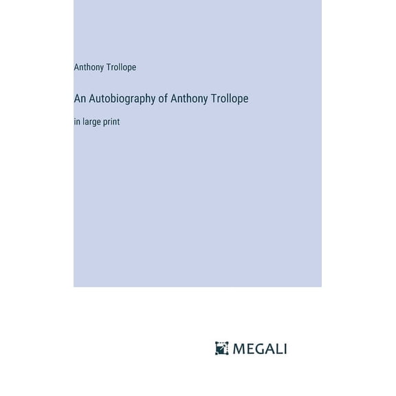 An Autobiography of Anthony Trollope (Hardcover)