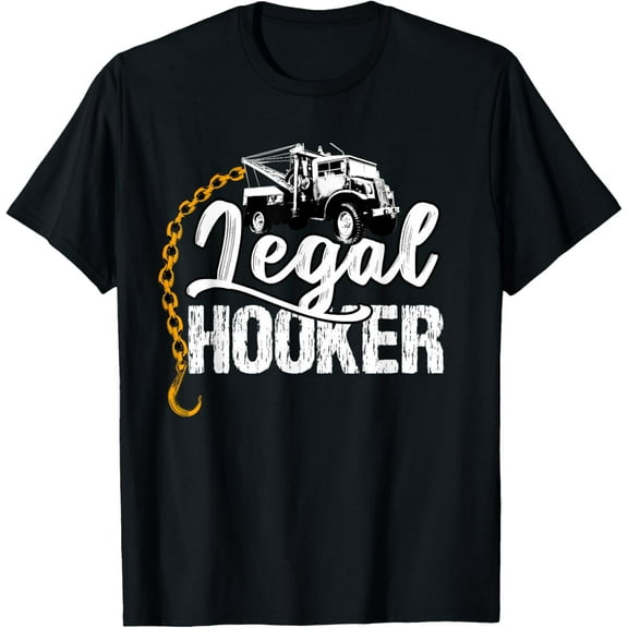 Tow Truck Driver Gifts Funny Legal Hooker Towing T-Shirt