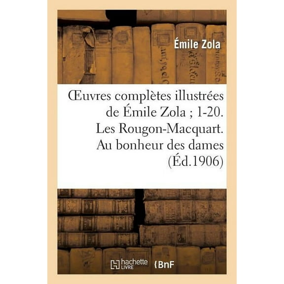 Litterature: Oeuvres Complètes Illustrées de Émile Zola 1-20. Les Rougon-Macquart. Au Bonheur Des Dames (Paperback)