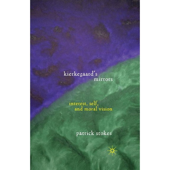 Kierkegaard's Mirrors: Interest, Self, and Moral Vision, (Paperback)