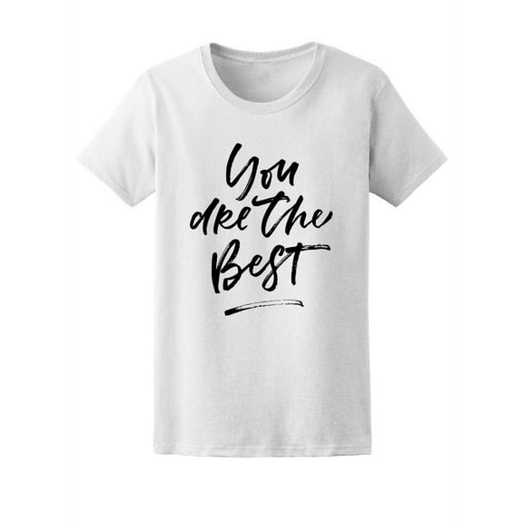 You Are The Best, Quote T-Shirt Women -Image by Shutterstock, Female Large
