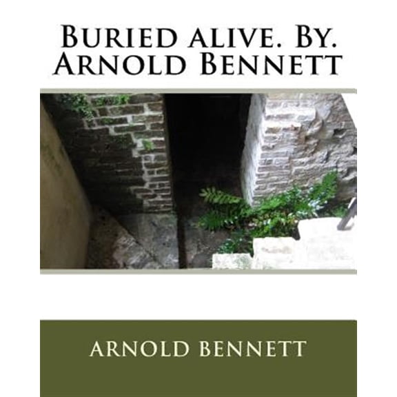 Pre-Owned Buried alive. By. Arnold Bennett (Paperback)