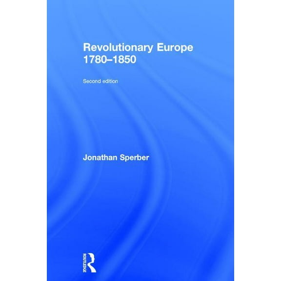Longman History of Modern Europe Revolutionary Europe 1780-1850, (Hardcover)