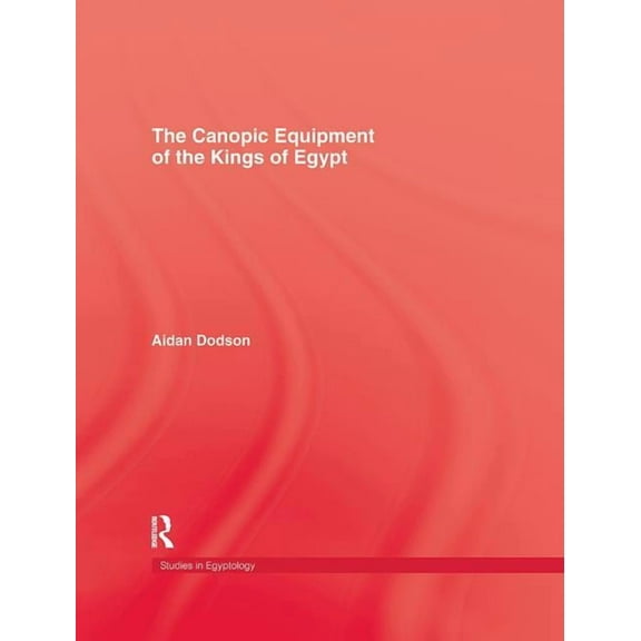 The Canopic Equipment Of The Kings of Egypt, (Paperback)