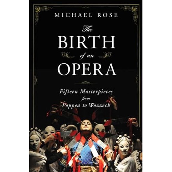 Pre-Owned The Birth of an Opera: Fifteen Masterpieces from Poppea to Wozzeck Paperback