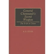 Pre-Owned General Chennault's Secret Weapon: The B-24 in China (Hardcover) by A B Feuer