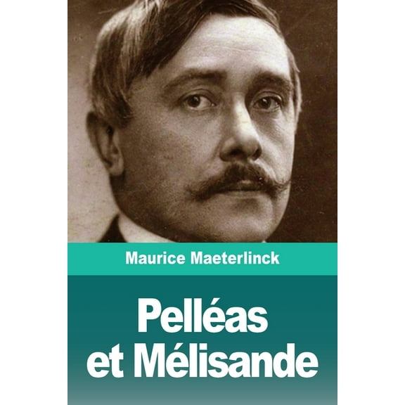 Pelléas et Mélisande, (Paperback)