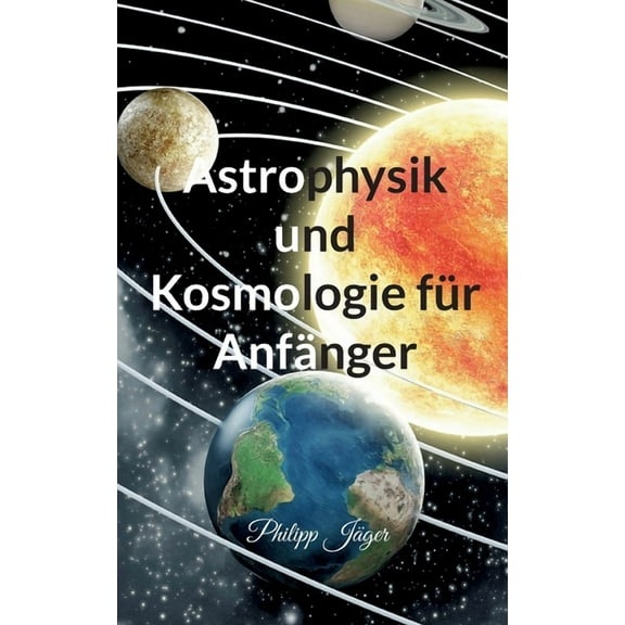 Astrophysik und Kosmologie für Anfänger, (Paperback)