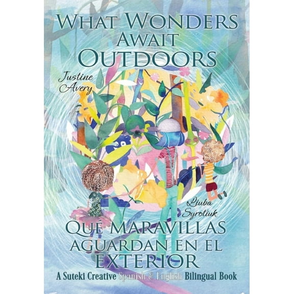 Wonders / Maravillas What Wonders Await Outdoors: A Suteki Creative Spanish & English Bilingual Book, Book 2, (Paperback)