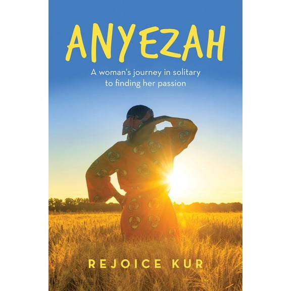 Anyezah: A woman's journey in solitary to finding her passion, (Paperback)