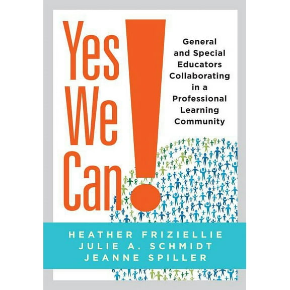 Yes We Can!: General and Special Educators Collaborating in a Professional Learning Community, (Paperback)